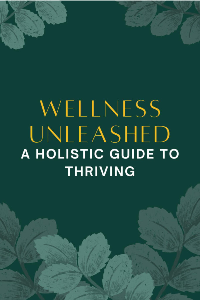 wellness unleashed a holistic guide to thriving page 01